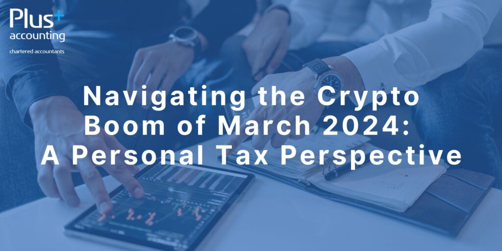 Graphic that contains the text 'Navigating the Crypto Boom of March 2024: A Personal Tax Perspective' 